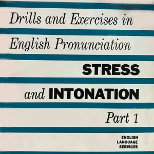 کتاب Drills and Exercises in English Pronunciation Stress and Intonation part 1